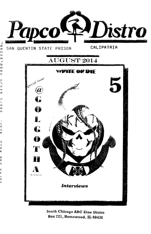 Papco@Distro  % SAN QUENTIN STATE PRISON CALIPATRIA  AUGUST 2014  WRITE 08 DIE  1]  Interviews  South Chicago ABC Zine Distro Box 121, Homewood, IL 60430 